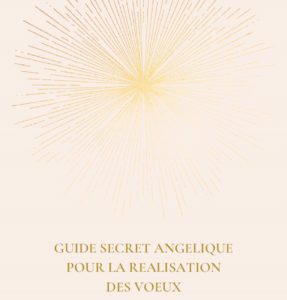 Guide Secret Angelique Pour La Realisation Des Voeux