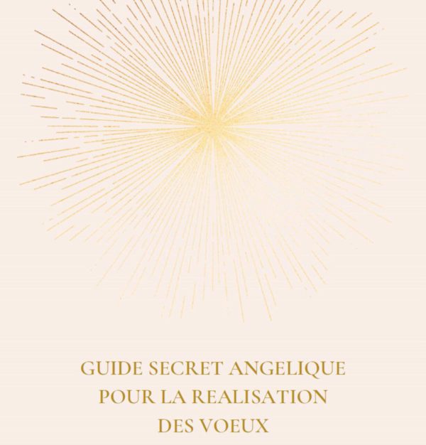 Guide Secret Angelique Pour La Realisation Des Voeux
